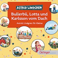 Bullerbü, Lotta und Karlsson vom Dach. Astrid Lindgren für Kleine - Astrid Lindgren - Hörbuch