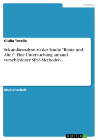 Sekundäranalyse zu der Studie "Rente und Alter". Eine Untersuchung anhand verschiedener SPSS-Methoden - Giulia Torella - E-Book