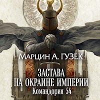 Застава на окраине Империи. Командория 54 - Marcin A. Guzek - Hörbuch