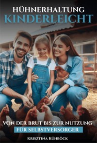 Hühnerhaltung Kinderleicht - Krisztina Kühböck - E-Book