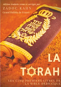 La Torah (édition revue et corrigée, précédée d'une introduction et de conseils de lecture de Zadoc Kahn) - Zadoc Kahn - E-Book