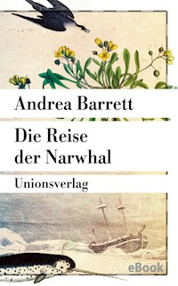 Die Reise der Narwhal - Andrea Barrett - E-Book