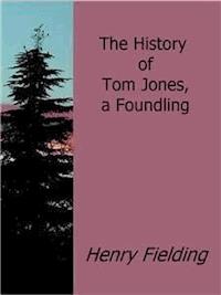 The History of Tom Jones, a Foundling - Henry Fielding - E-Book