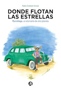 Donde flotan las estrellas - Pablo Esteban Schulz - E-Book