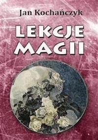 Lekcje magii - Jan Kochańczyk - E-Book