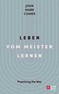 Leben vom Meister lernen - John Mark Comer - E-Book