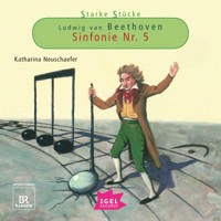 Starke Stücke. Ludwig van Beethoven. Sinfonie Nr. 5 - Katharina Neuschaefer - Hörbuch