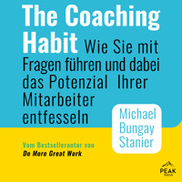 The Coaching Habit: Wie Sie mit Fragen führen und dabei das Potenzial Ihrer Mitarbeiter entfesseln - Michael Bungay Stanier - Hörbuch