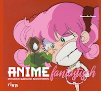 Anime fantastisch - Alexander Braun - E-Book