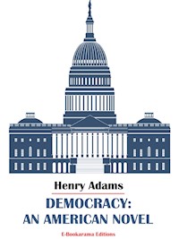 Democracy: An American Novel - Henry Adams - E-Book
