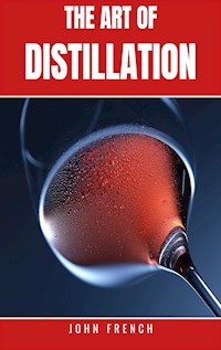 The Art of Distillation - John French - E-Book