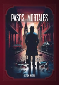 Pasos mortales - Gastón Maceira - E-Book