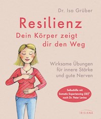 Resilienz - dein Körper zeigt dir den Weg - Isa Grüber - E-Book