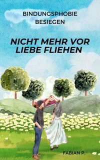 Nicht mehr vor Liebe fliehen - Fabian Pscherer - E-Book