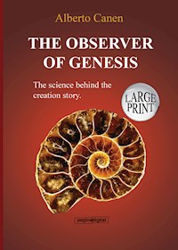 The observer of Genesis. The science behind the creation story. - Alberto Canen - E-Book