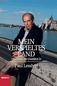 Mein verspieltes Land - Paul Lendvai - E-Book