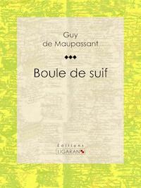 Boule de suif - Guy de Maupassant - E-Book