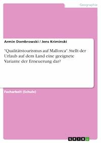 "Qualitätstourismus auf Mallorca". Stellt der Urlaub auf dem Land eine geeignete Variante der Erneuerung dar? - Armin Dombrowski - E-Book