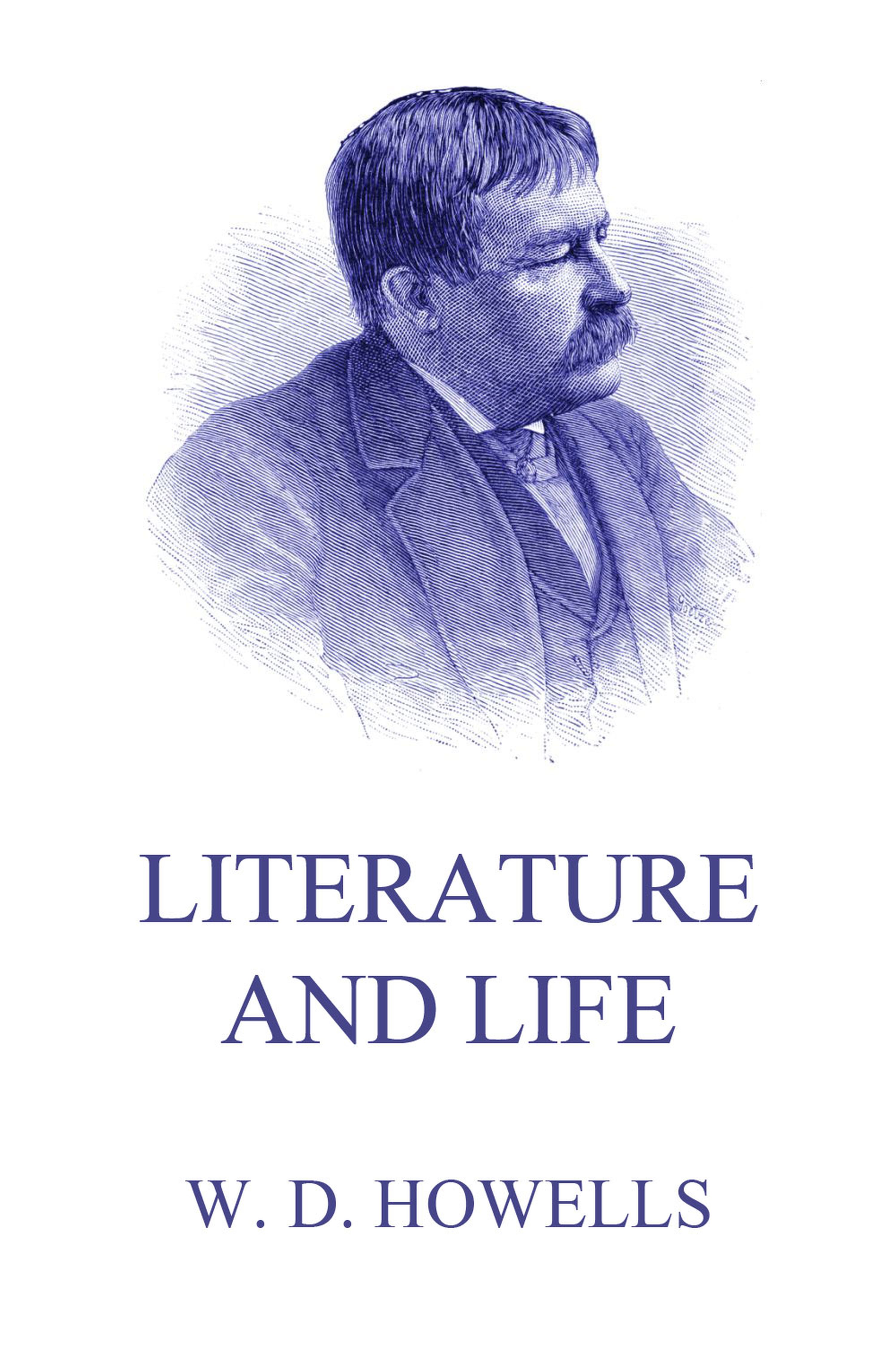 Literature And Life - William Dean Howells - E-Book