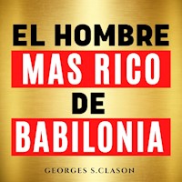El Hombre Mas Rico De Babilonia [The Richest Man in Babylon] - George S. Clason - Hörbuch