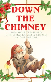 Down the Chimney: 100+ Most Treasured Christmas Novels & Stories in One Volume (Illustrated) - Beatrix Potter - E-Book