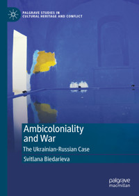 Ambicoloniality and War - Svitlana Biedarieva - E-Book