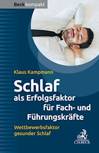 Schlaf als Erfolgsfaktor für Fach- und Führungskräfte - Klaus Kampmann - E-Book