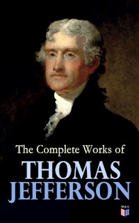 The Complete Works of Thomas Jefferson - Thomas Jefferson - E-Book
