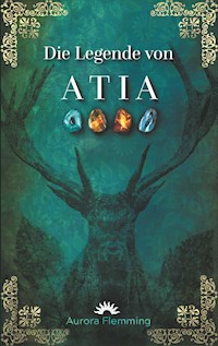 Die Legende von Atia - Aurora Flemming - E-Book