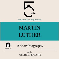 Martin Luther: A short biography - 5 Minutes - Hörbuch