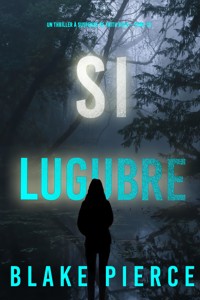 Si lugubre (Un Thriller à Suspense de Faith Bold – Tome 16) - Blake Pierce - E-Book