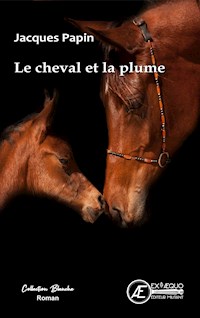 Le cheval et la plume - Jacques Papin - E-Book