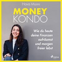 Money Kondo – Wie du heute deine Finanzen aufräumst und morgen freier lebst: Erfolgreich sparen und anlegen - Hava Misimi - Hörbuch