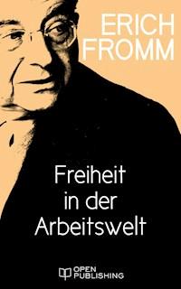 Freiheit in der Arbeitswelt - Erich Fromm - E-Book