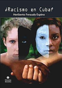 ¿Racismo en Cuba? - Heriberto Feraudy Espino - E-Book