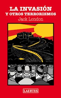 La invasión y otros terrorismos - Jack  London - E-Book