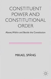 Constituent Power and Constitutional Order - M. Spång - E-Book