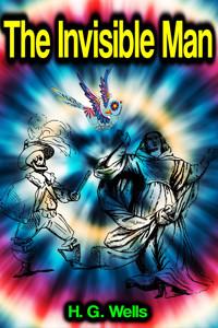 The Invisible Man - H G Wells - E-Book