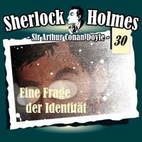 Sherlock Holmes, Die Originale, Fall 30: Eine Frage der Identität - Arthur Conan Doyle - Hörbuch