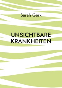 Unsichtbare Krankheiten - Sarah Gerk - E-Book
