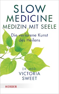 Slow Medicine – Medizin mit Seele - Victoria Sweet - E-Book