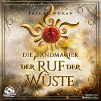 Der Ruf der Wüste - Die Sandmagier, Band 1 (Ungekürzt) - Pascal Wokan - Hörbuch