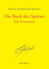 Die Bank der Spötter - Salomo Friedlaender/Mynona - E-Book