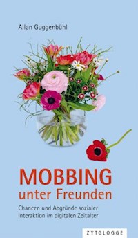 Mobbing unter Freunden - Allan Guggenbühl - E-Book