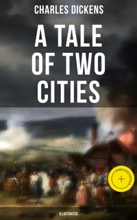 A Tale of Two Cities (Illustrated) - Charles Dickens - E-Book