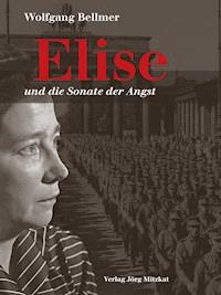 Elise und die Sonate der Angst - Wolfgang Bellmer - E-Book