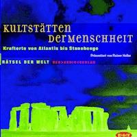 Kultstätten der Menschheit - Rainer Holbe - Hörbuch