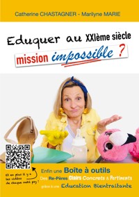 Eduquer au XXIème siècle : mission impossible? - Catherine Chastagner - E-Book