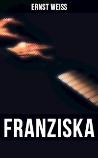 Franziska - Ernst Weiß - E-Book