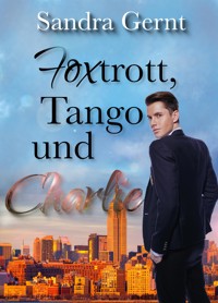 Foxtrott, Tango ... und Charlie - Sandra Gernt - E-Book